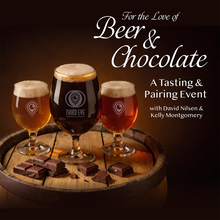 Load image into Gallery viewer, For the Love of Beer &amp; Chocolate - A Tasting &amp; Pairing Event