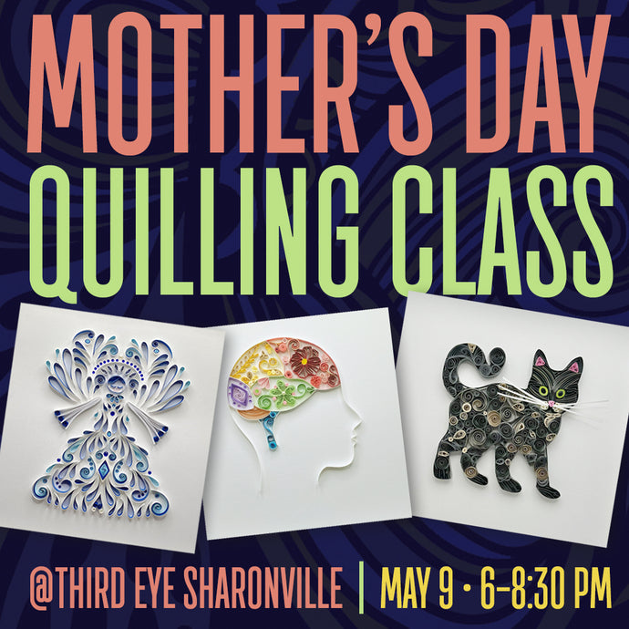 Mother's Day Quilling Class with Kim Skindzier @ Third Eye Sharonville